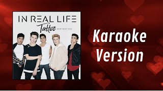 In Real Life - Tattoo (How &#39;Bout You) (Karaoke Version) (W. Background Vocals)