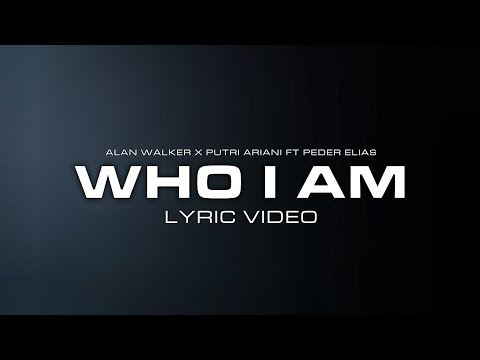 Alan Walker & Putri Ariani - Who I Am (Lyric Video) [Ft. Peder Elias]