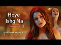 Hoye Ishq Na Female Version- Neha Kakkar | Ae Dila Marjaaneyaan | Neha kakkar