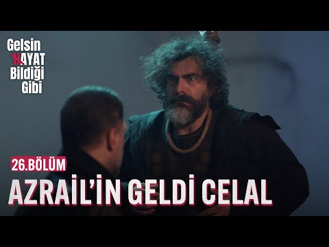 Azrail'in Geldi Celal - Gelsin Hayat Bildiği Gibi (26.Bölüm)