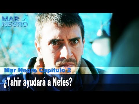 ¿Tahir ayudará a Nefes? - Mar Negro Las Escenas