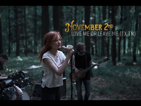 NOVEMBER 2ND - Love Me or Leave Me (TX, TN) /Official Music Video/