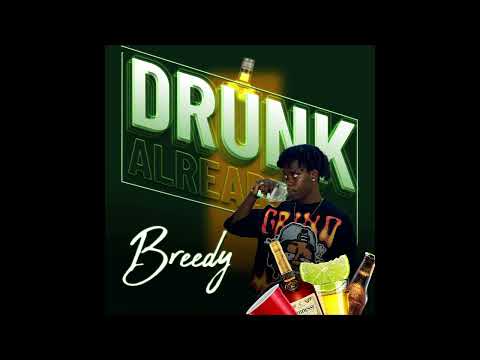 Drunk Already - Breedy ft Ayojjwtf