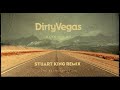 Dirty Vegas - Days Go By (Stuart King Remix) OUT NOW