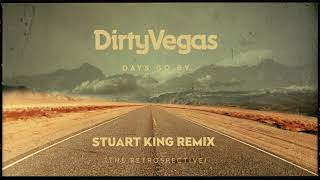 Dirty Vegas - Days Go By (Stuart King Remix) OUT NOW