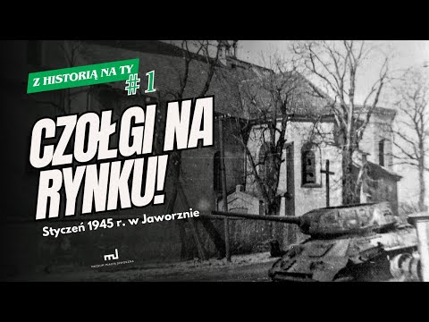 Czołgi na Rynku! Styczeń 1945 r. w Jaworznie - Z Historią na Ty #1