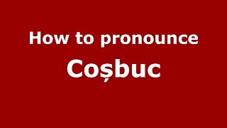 How to pronounce Coșbuc