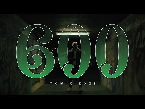 TOM x ZOZI - 600 (OFFICIAL VIDEO)