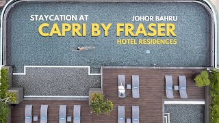 CAPRI BY FRASER HOTEL RESIDENCES | JOHOR BAHRU | STAYCATION 2024