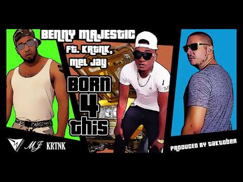 BENNY MAJESTIC x KRTNK x MEL JAY - BORN 4 THIS