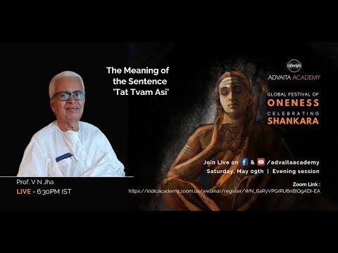 GFO2020: The Meaning of the Sentence 'Tat Tvam Asi' by Prof. V N Jha