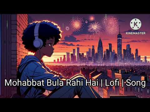 Mohabbat Bula Rahi Hai | Lofi | Slow and Reverb | Song