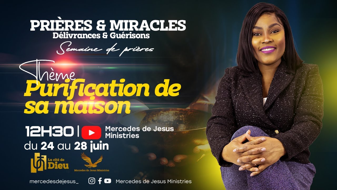 PRIÈRES & MIRACLES LUNDI 24 JUIN 24 - VIVRE POUR DIEU  SEMAINE DE PRIERE THEME PURIFICATION