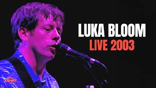 Luka Bloom –  Live 2003