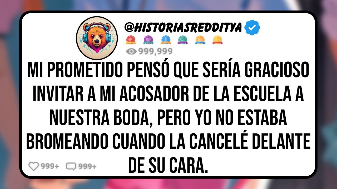 Mi PROMETIDO Pensó que Sería Gracioso Invitar a mi Acosador de la Escuela a Nuestra Boda, Pero ...