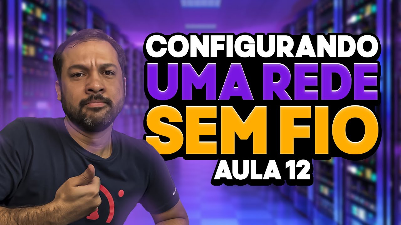 Configurando uma Wi-Fi no Packet Tracer - Aula 12