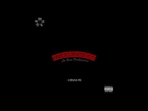 Ciruja MC - Preocúpate por ti