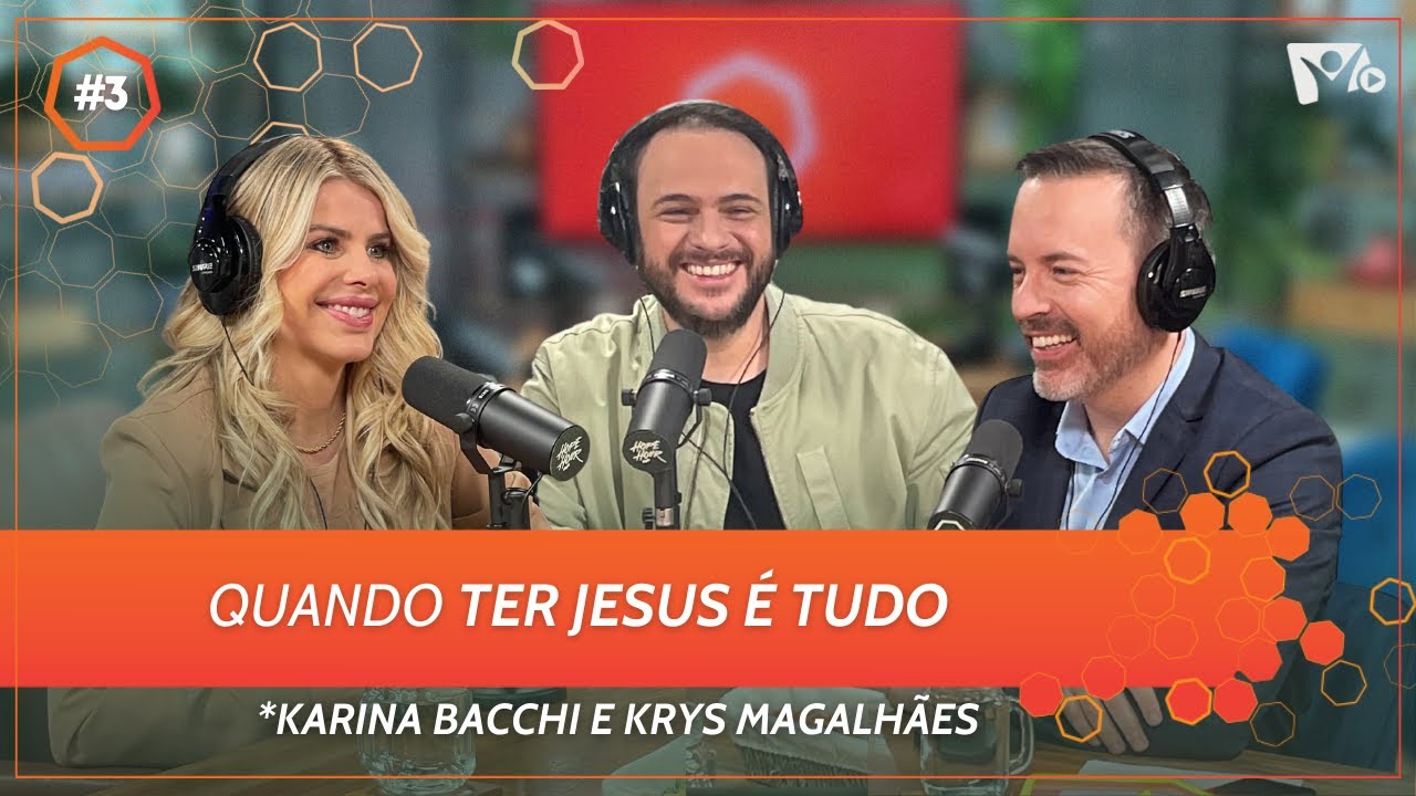 Quando ter Jesus é tudo | @KarinaBacchi + Krys Magalhães #3 | HOPE HOUR