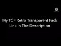 My TCF Retro Transparent Pack Link In The Desc