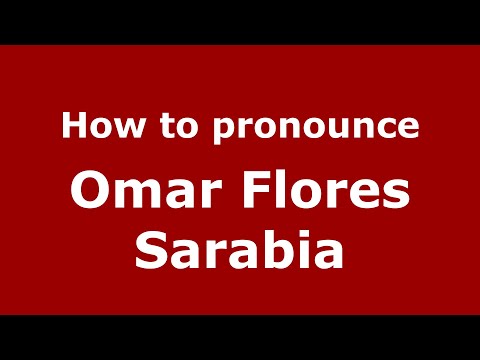 How to pronounce Omar Flores Sarabia (Mexico/Mexican Spanish) - PronounceNames.com