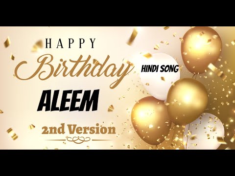 Happy Birthday Aleem 2nd Version - Birthday Mubarak Aleem ko - Aleem Birthday Hindi Song