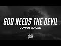 Jonah Kagen God Needs The Devil Lyrics