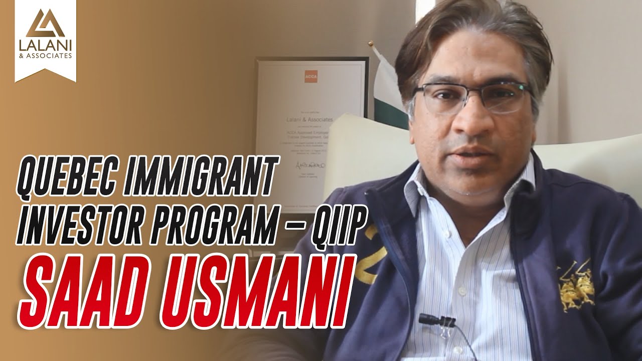 Client Testimonial, Saad Usmani , Quebec Immigrant Investor Program – QIIP
