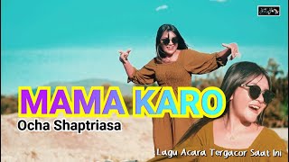 Download lagu MAMA KARO TERBARU KAM ATEKU JADI || LAGU PALING DICARI || OCHA SHAPTRIASA mp3