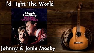 Johnny &amp; Jonie Mosby  - I&#39;d Fight The World