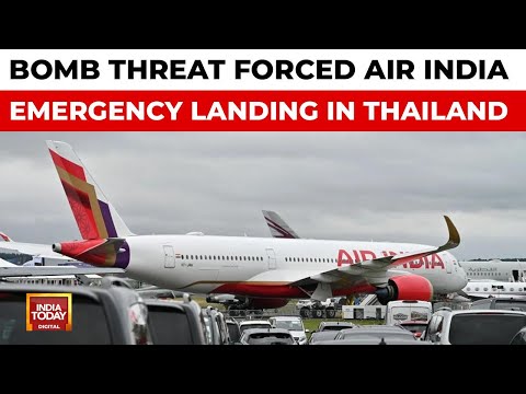 Air India Flight Makes Emergency Landing In Thailand After Bomb Threat | India Today News