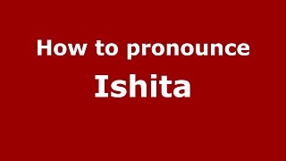 How to pronounce Ishita