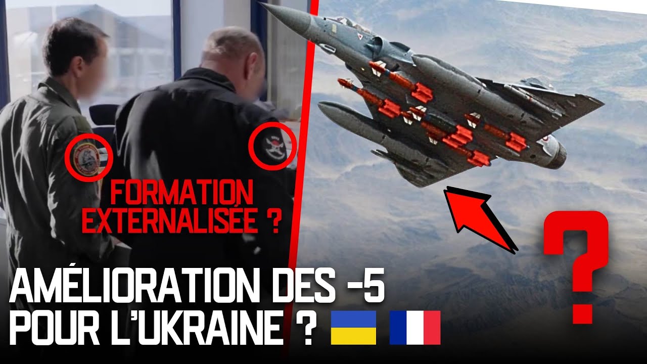 FORMATION DES PILOTES UKRAINIENS ET MODIFICATION DES MIRAGE 2000-5 FRANCAIS