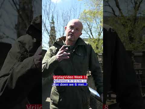 VrijdagVideo week 18 Nehemia H9 t/m 11 Wat doen we 6 mei?