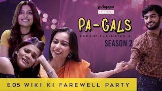 PA-GALS - S02E05 | Wiki Ki Farewell Party | Season Finale || Girliyapa Originals