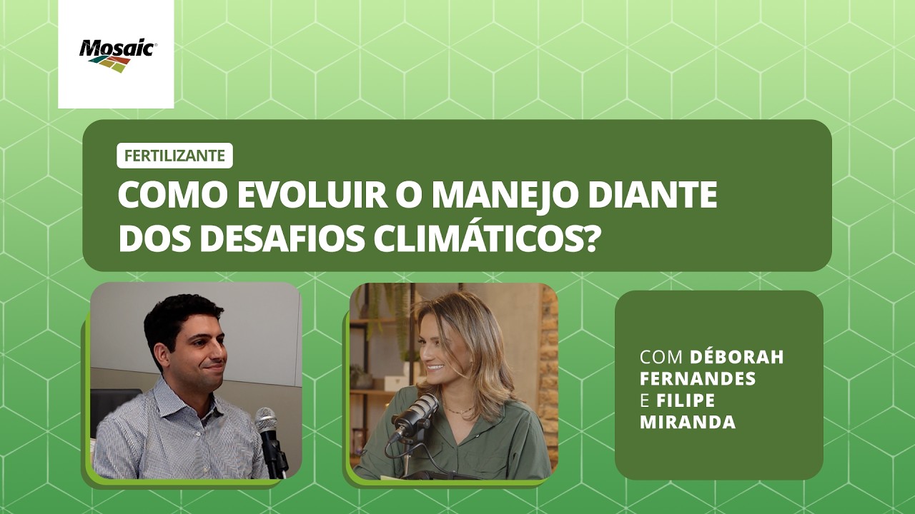Feras do Agro [#21] - Como evoluir o manejo diante dos desafios climáticos?