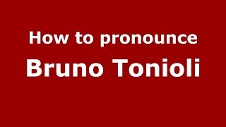 How to pronounce Bruno Tonioli