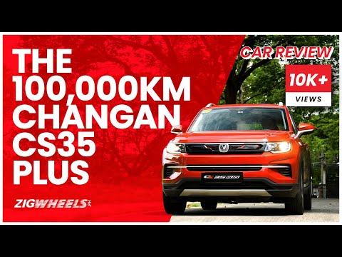 The 100,000km Changan CS35 Plus Review | Zigwheels.Ph
