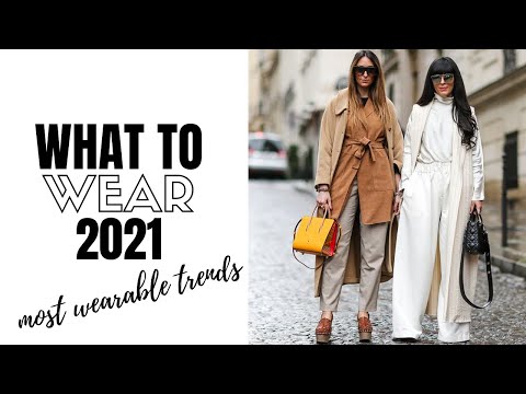 Top Wearable Fashion Trends 2021 - How To Style