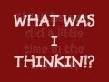 What Was I Thinking Lyrics by Dierks Bentley