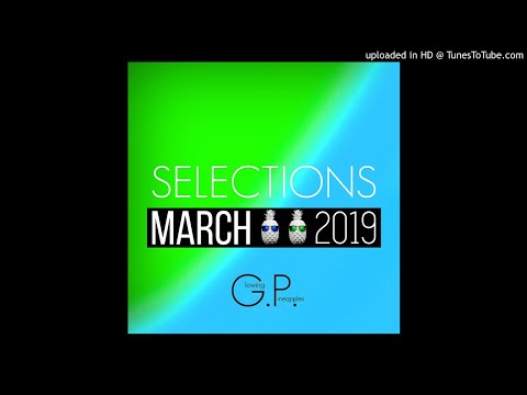 SELECTIONS | MARCH 2019 (NEW HOUSE MUSIC MIX) SPRING PLAYLIST FT. Joey Chicago, Benny Sings, & MORE!