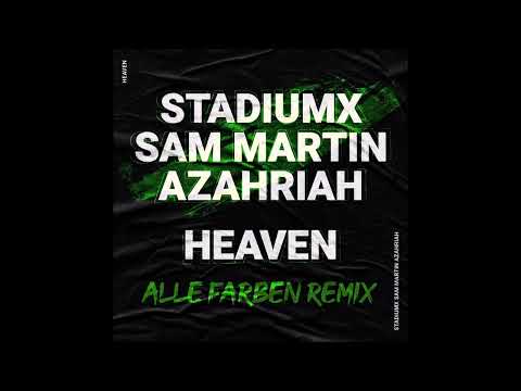 Stadiumx, Sam Martin Feat. Azahriah – Heaven (Alle Farben Remix)