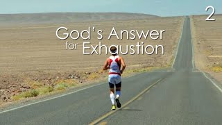 God's Answer for Exhaustion - 2