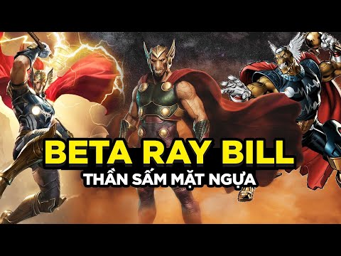 Beta Ray Bill - Thor Mặt Ngựa XẤU TRAI nhưng TỐT BỤNG!