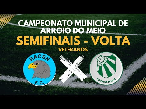 Campeonato Mun. - Cat. Veteranos - Semi Volta - Racen x Forquetense
