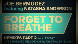 Joe Bermudez ft Natasha Anderson - Forget To Breathe (LeSonic Remix)