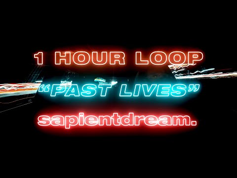 SapientDream: Past Lives (SLOWED + REVERB) 1 HOUR LOOP