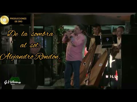 De la sombra al sol. Alejandro Rondón.(En vivo.)