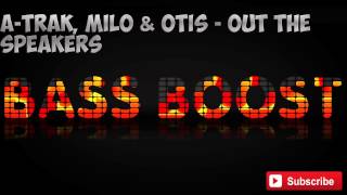 A-Trak, Milo & Otis - Out The Speakers (Bass Boosted)