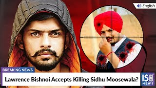 Lawrence Bishnoi Accepts Killing Sidhu Moosewala?