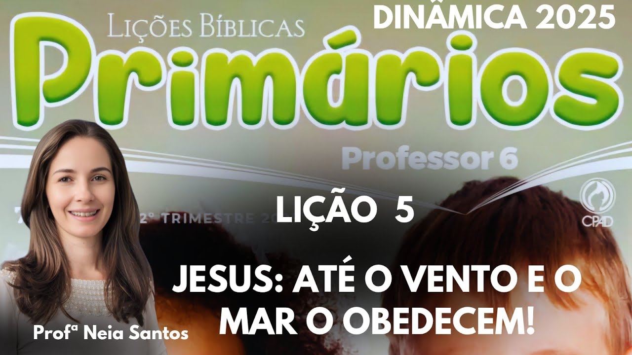 Lição  5  Primários: Jesus: até o vento e o mar o obedecem /  EBD 2 Trimestre 2025-  Dinâmicas